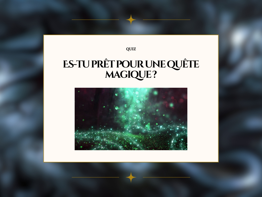 Es-tu prêt pour une quête magique ?