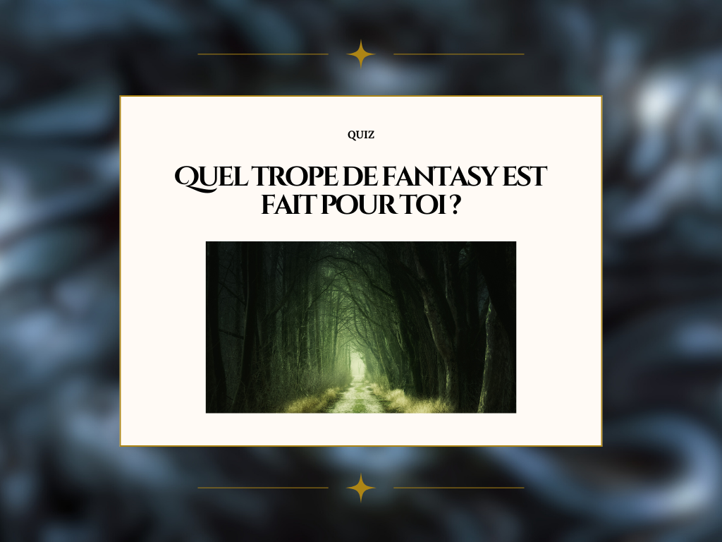 Quel trope de fantasy est fait pour toi ?