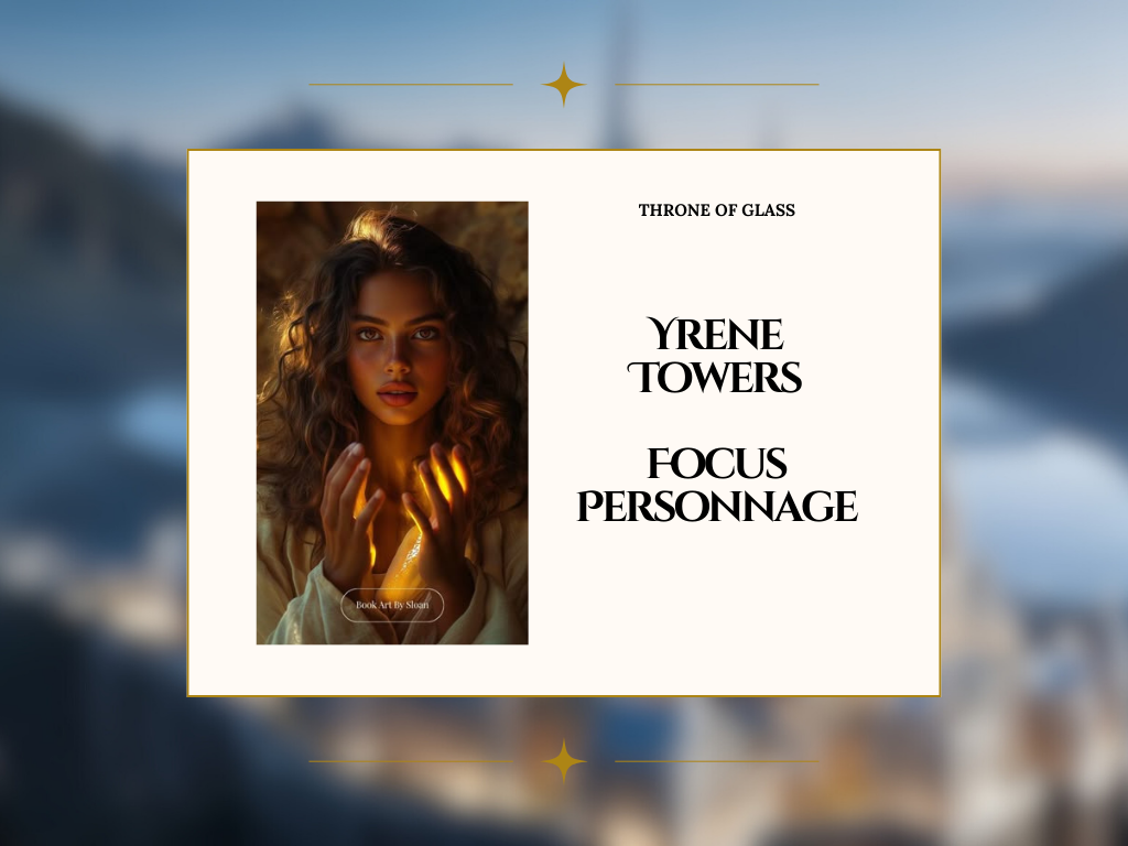 Yrene Towers : Focus Personnage