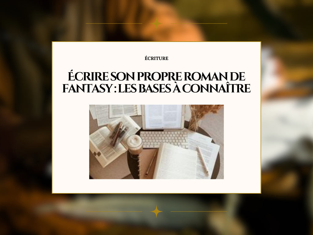 Écrire son propre roman de fantasy : les 5 bases à connaître
