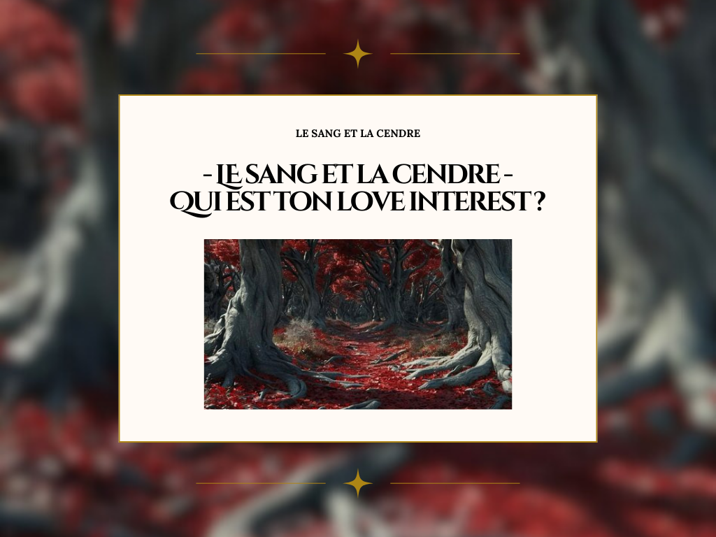 Le Sang et la Cendre – Qui es-ton love interest ?